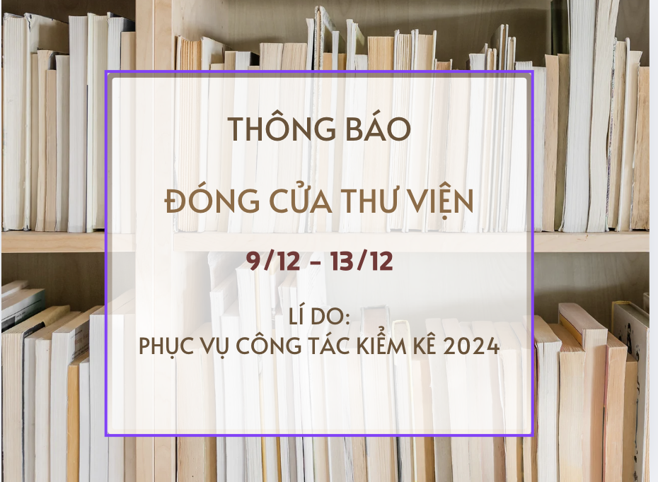 THÔNG BÁO ĐÓNG CỬA THƯ VIỆN ĐỂ PHỤC VỤ KIỂM KÊ 2024